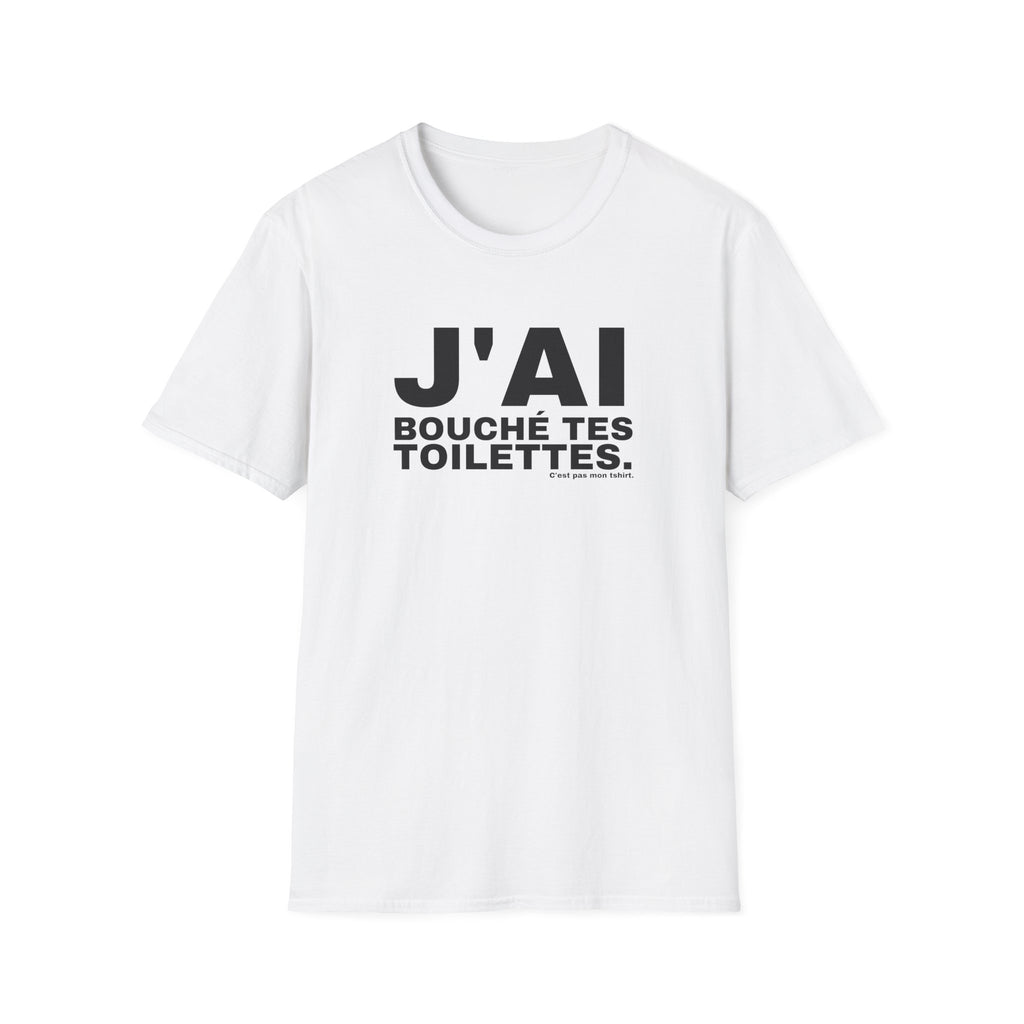 J'AI BOUCHÉ TES TOILETTES.