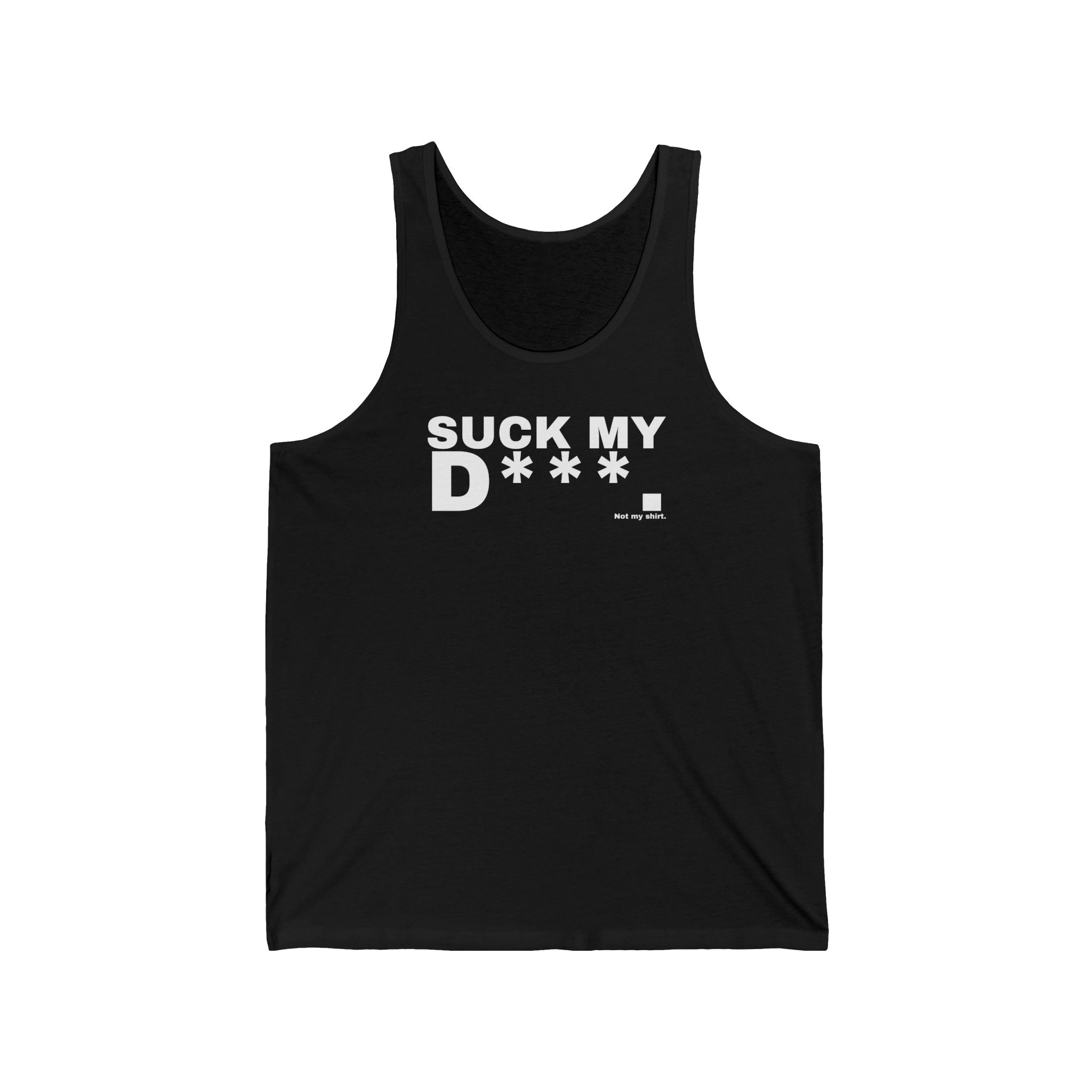 SUCK MY D***.