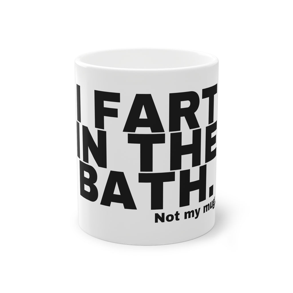 I FART IN THE BATH.