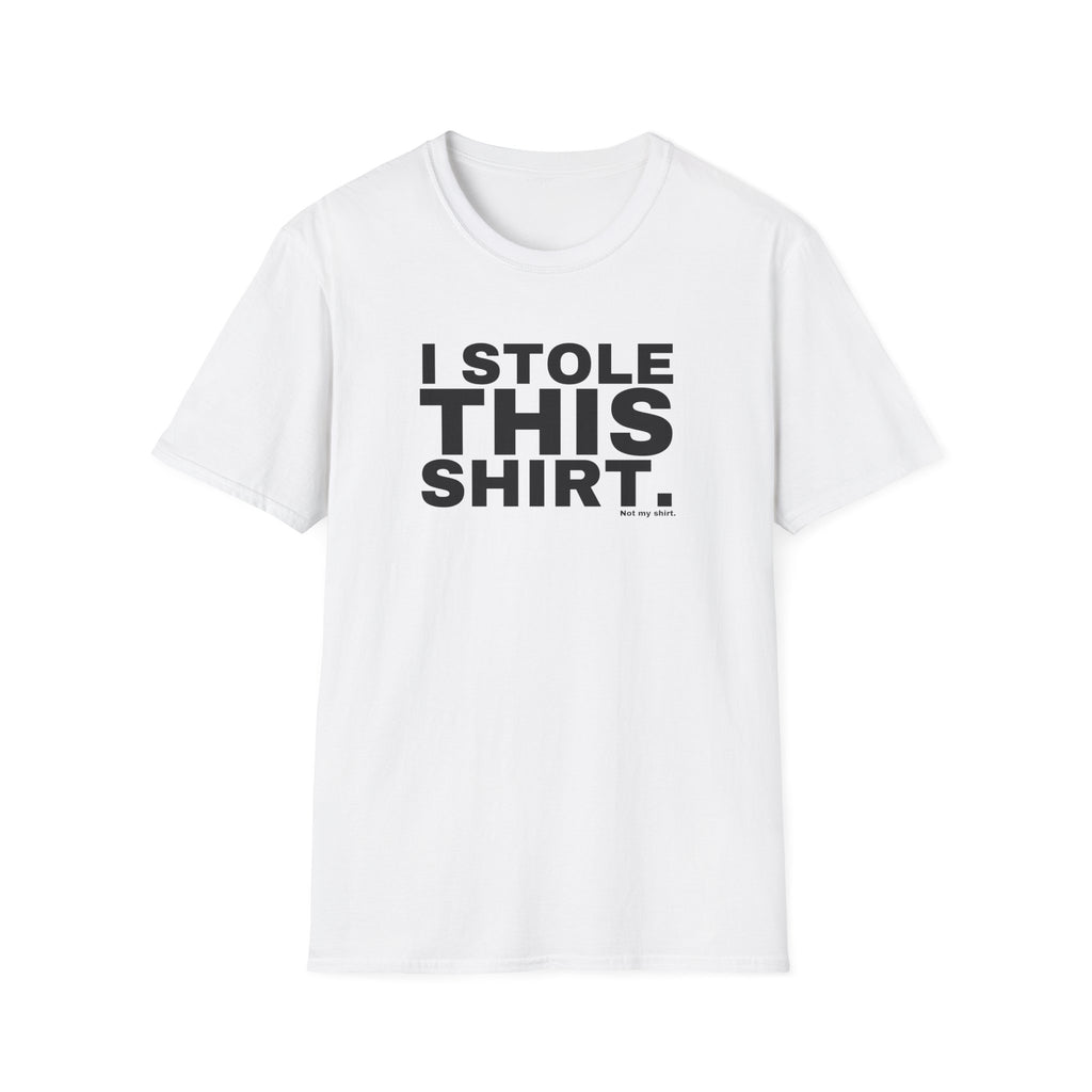 I STOLE THIS SHIRT.