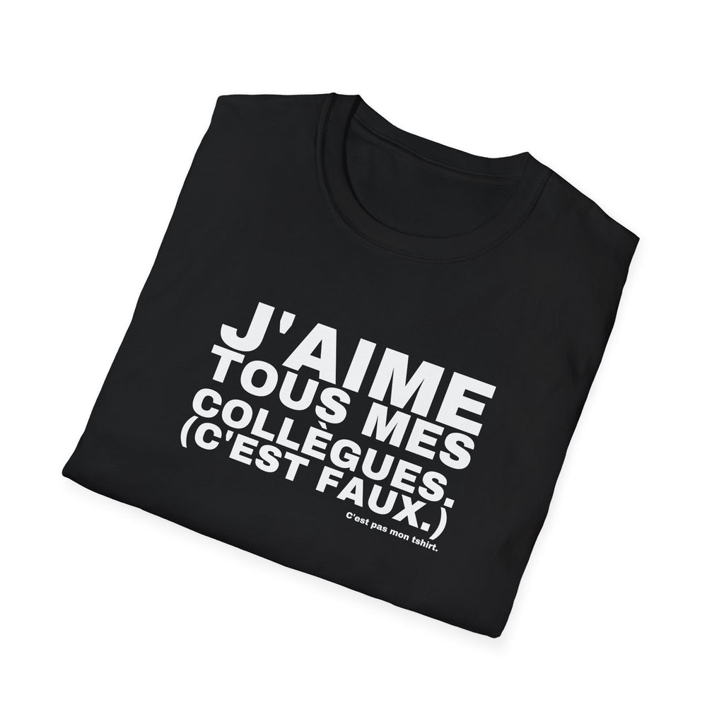 J'AIME TOUS MES COLLÈGUES. (C'EST FAUX.)