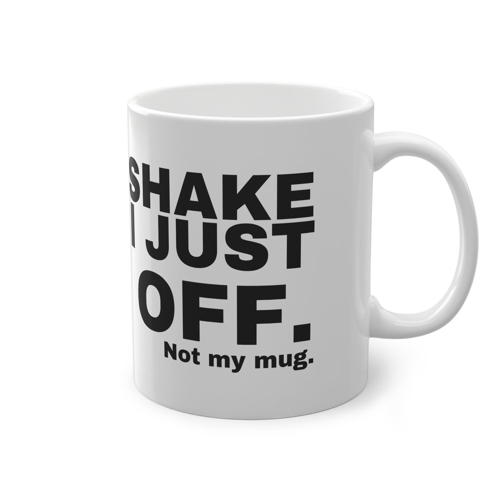 I WON'T SHAKE HANDS, I JUST J***** OFF.