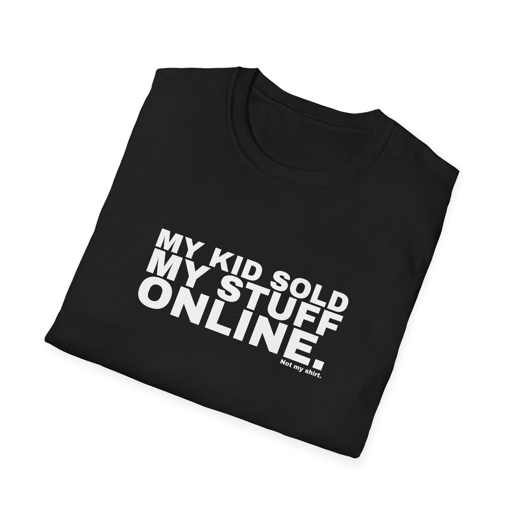 MY KID SOLD MY STUFF ONLINE.