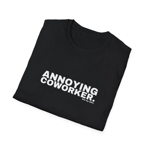 ANNOYING COWORKER.