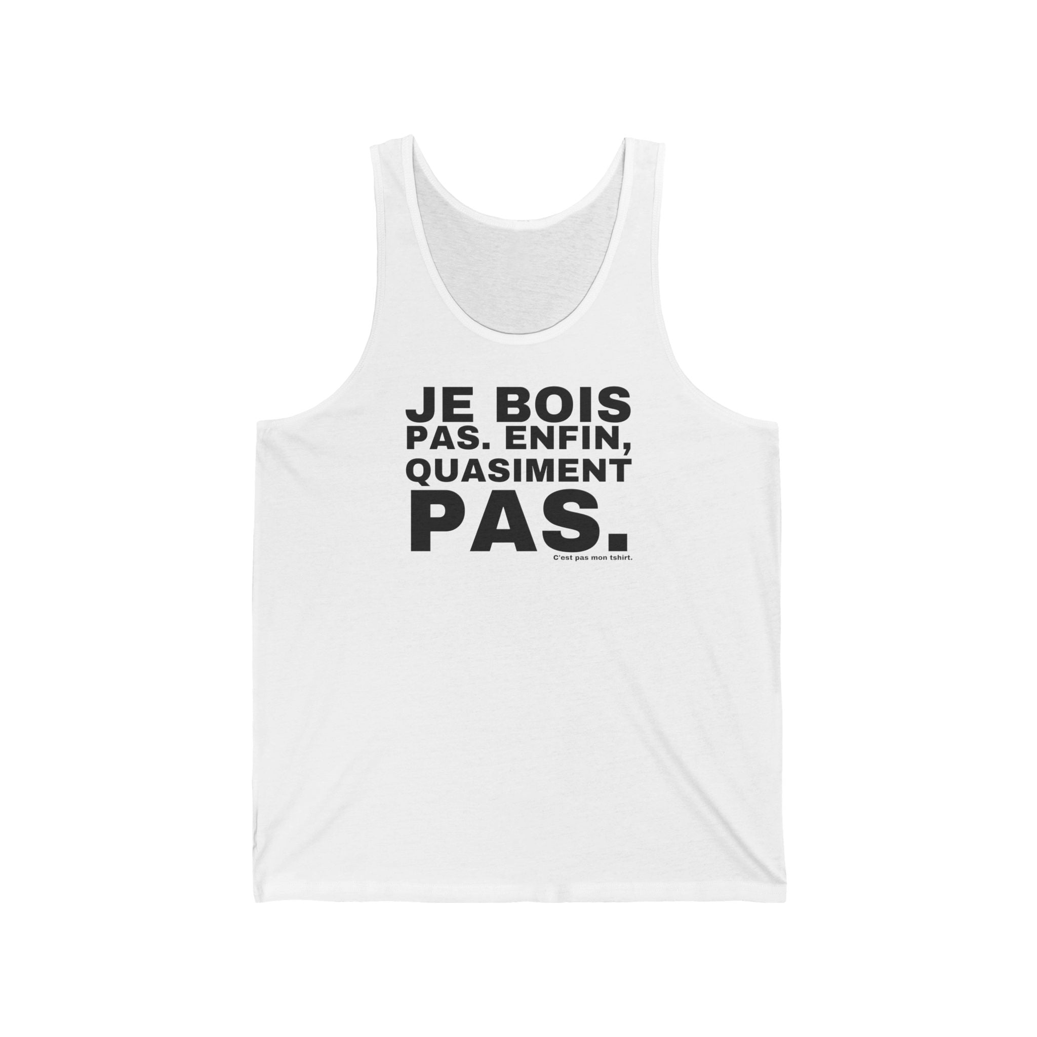 JE BOIS PAS. ENFIN, QUASIMENT PAS.