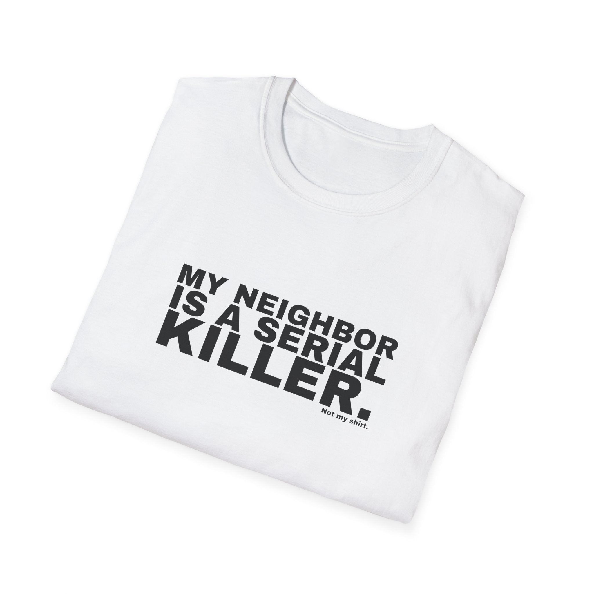 MY NEIGHBOR IS A SERIAL KILLER.