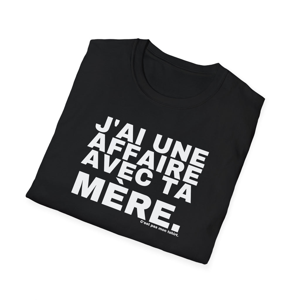 J'AI UNE AFFAIRE AVEC TA MÈRE.