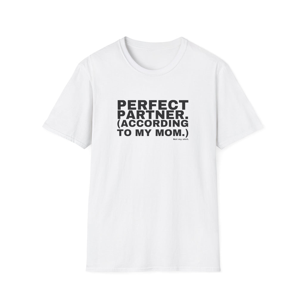 PERFECT PARTNER. (ACCORDING TO MY MOM.)