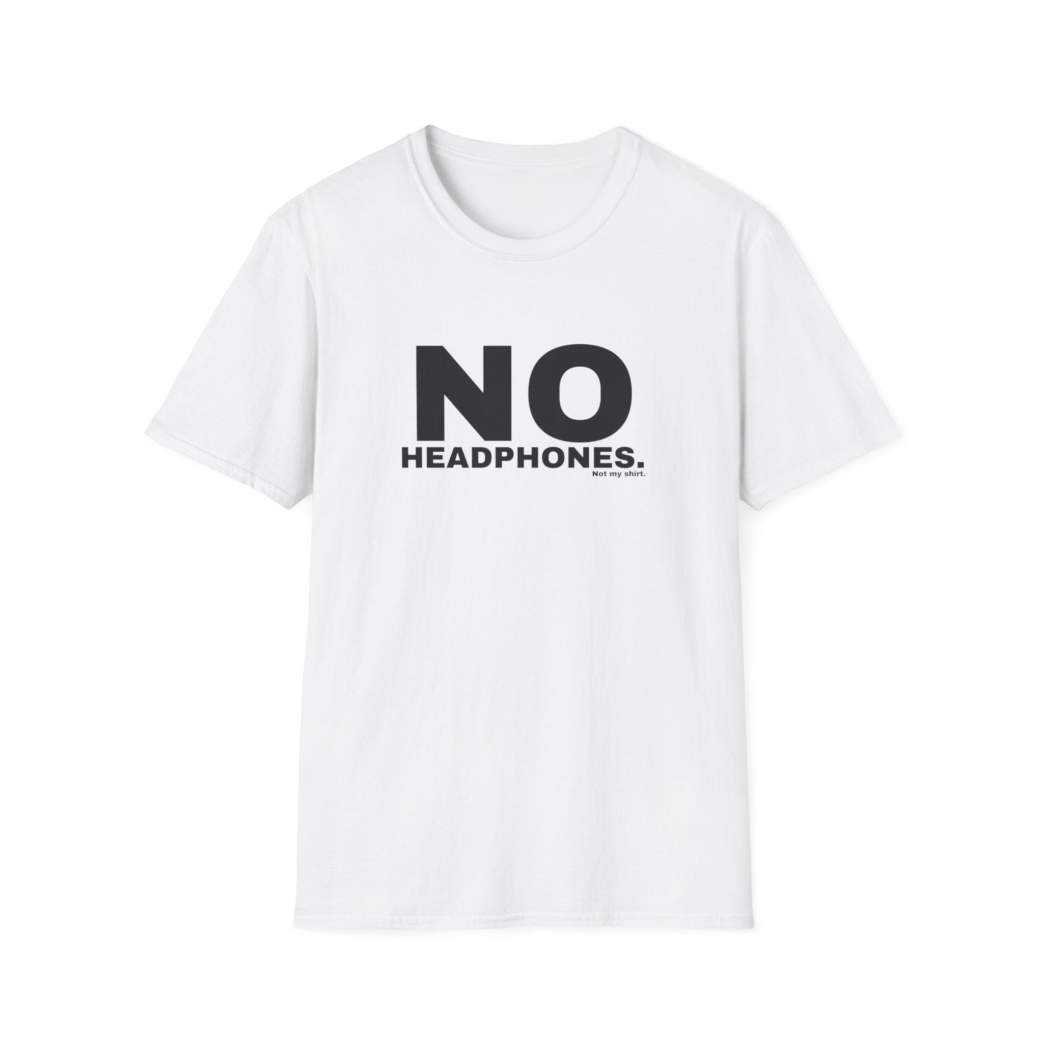 NO HEADPHONES.