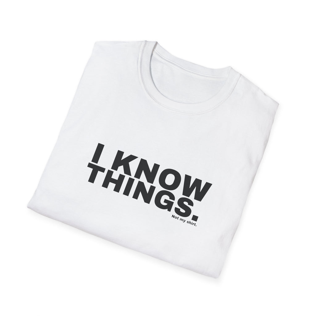 I KNOW THINGS.