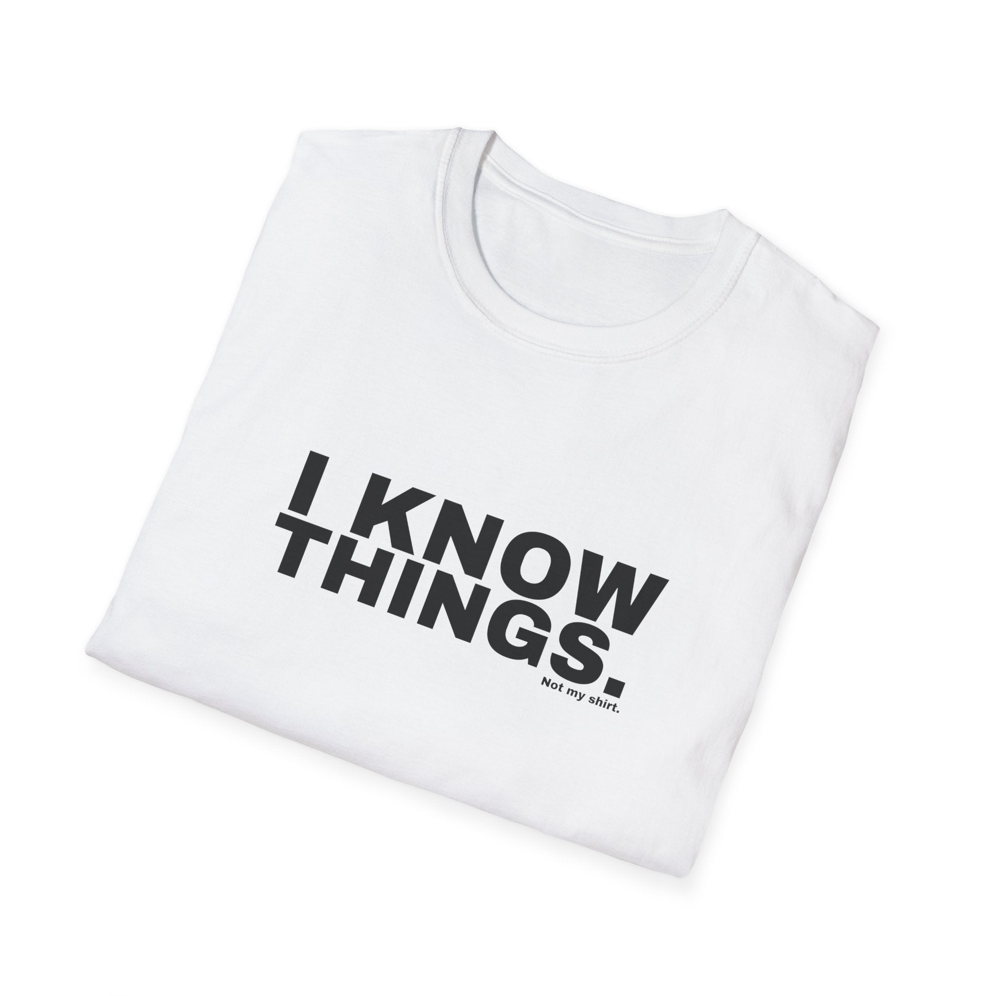 I KNOW THINGS.