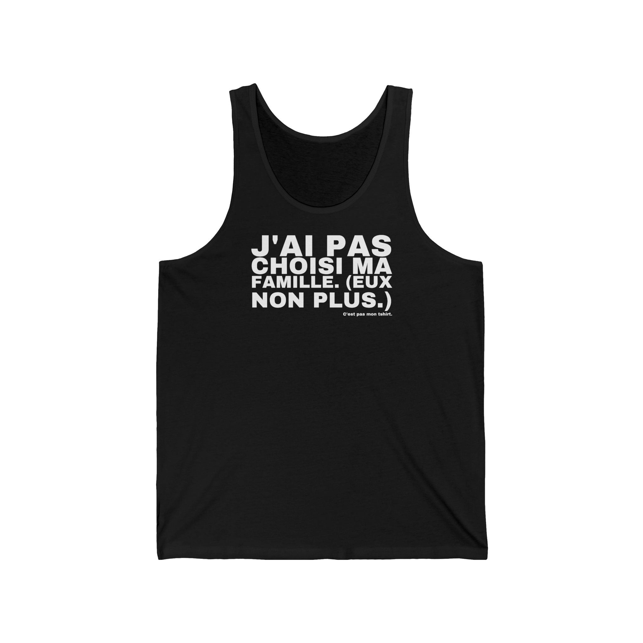 J'AI PAS CHOISI MA FAMILLE. (EUX NON PLUS.)