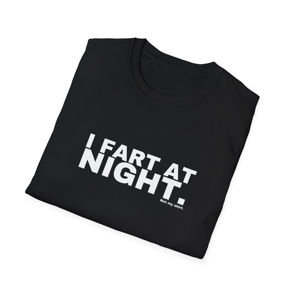 I FART AT NIGHT.