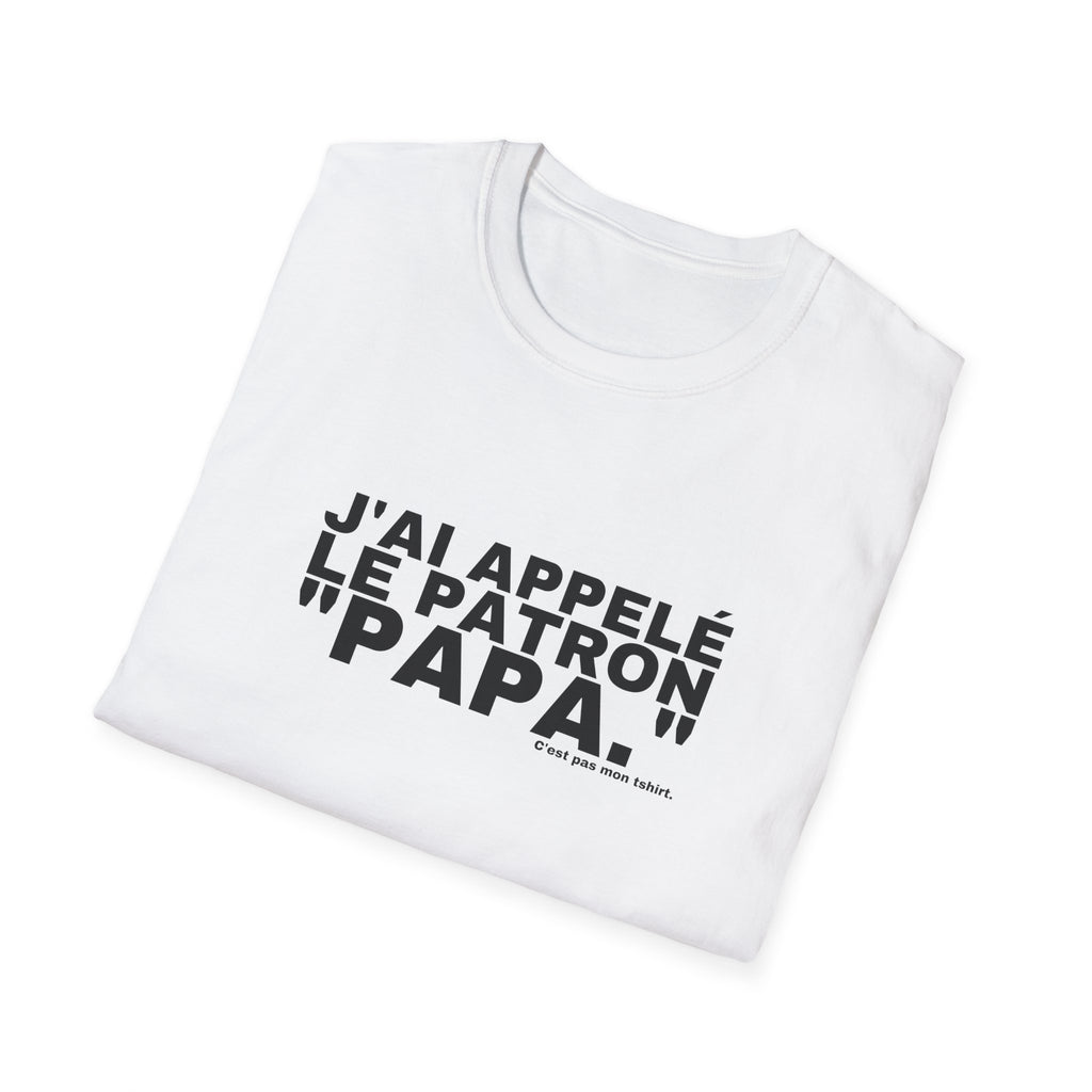 J'AI APPELÉ LE PATRON "PAPA."