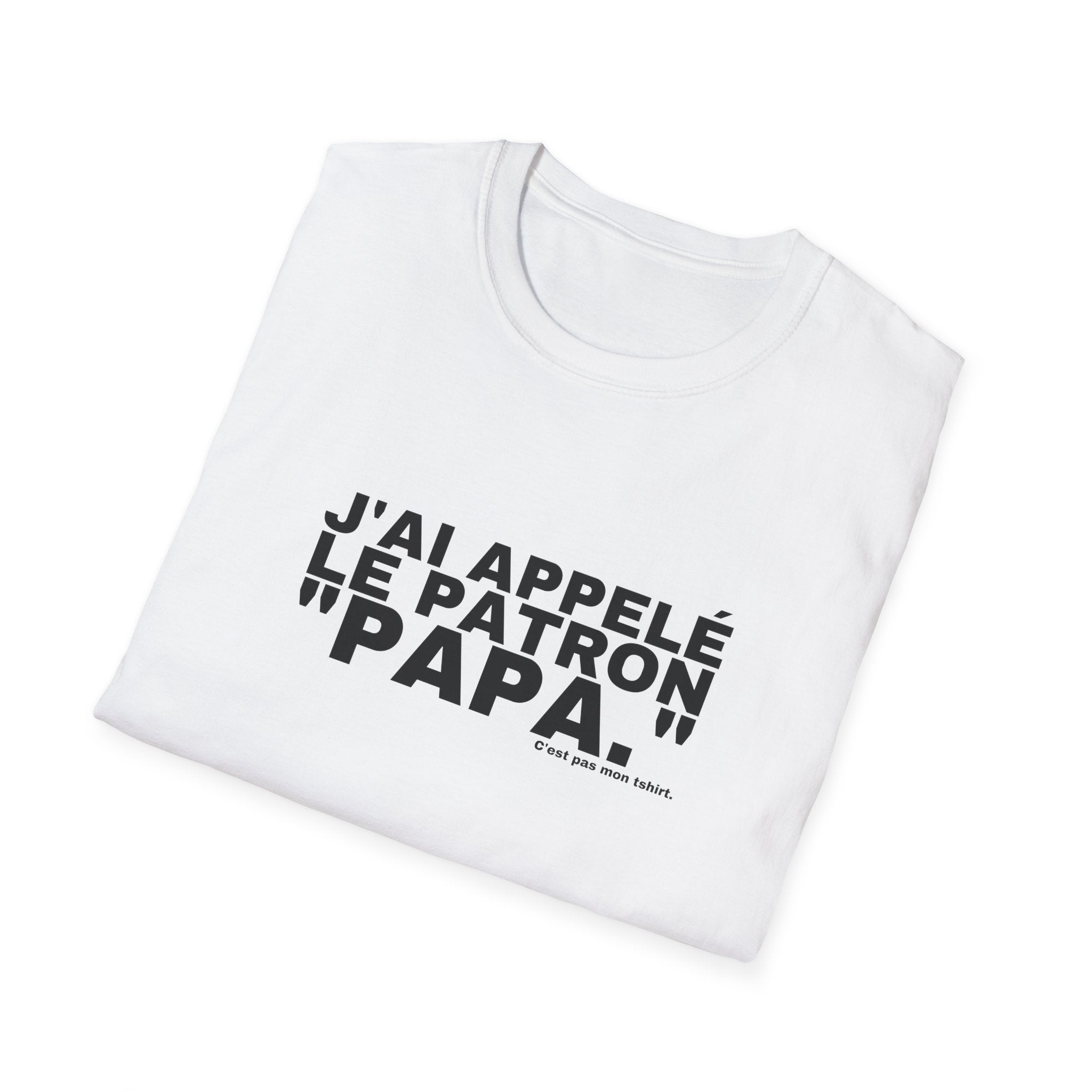 J'AI APPELÉ LE PATRON "PAPA."