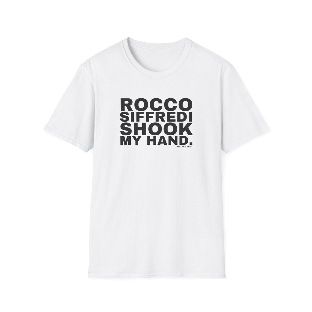 ROCCO SIFFREDI SHOOK MY HAND.