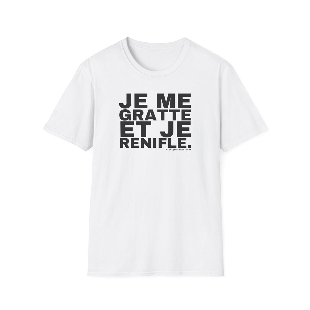 JE ME GRATTE ET JE RENIFLE.