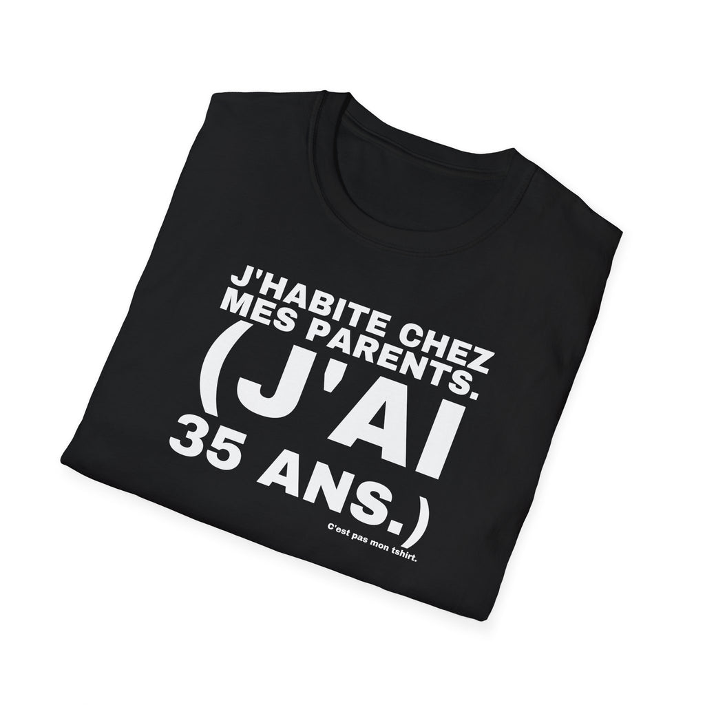 J'HABITE CHEZ MES PARENTS. (J'AI 35 ANS.)