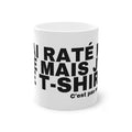 J'AI RATÉ MA VIE MAIS J'AI CE T-SHIRT.