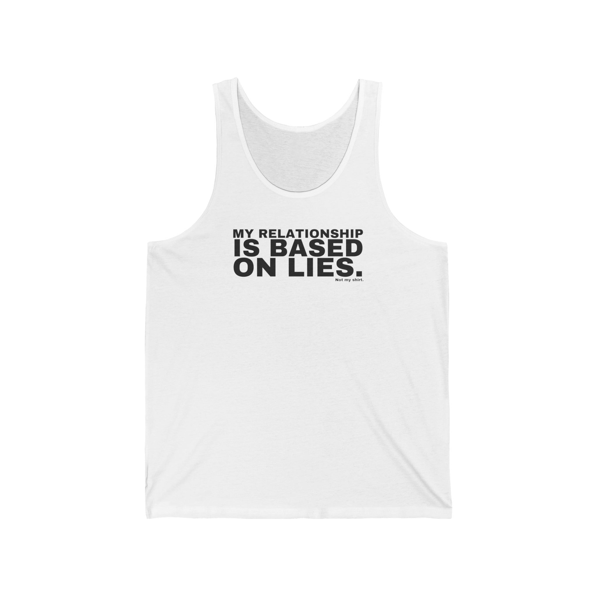 MY RELATIONSHIP IS BASED ON LIES.