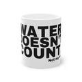 WATER DOESN'T COUNT.