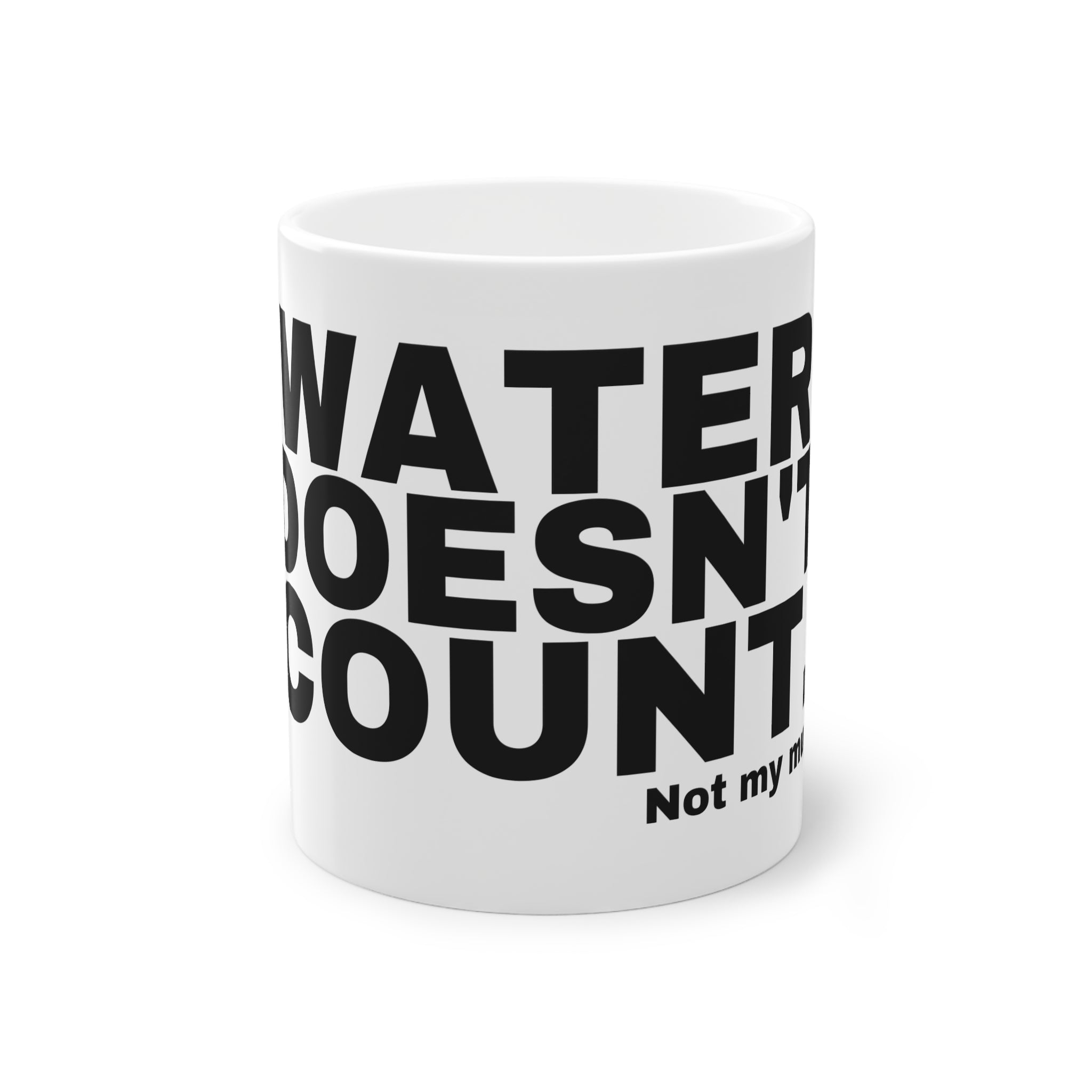 WATER DOESN'T COUNT.