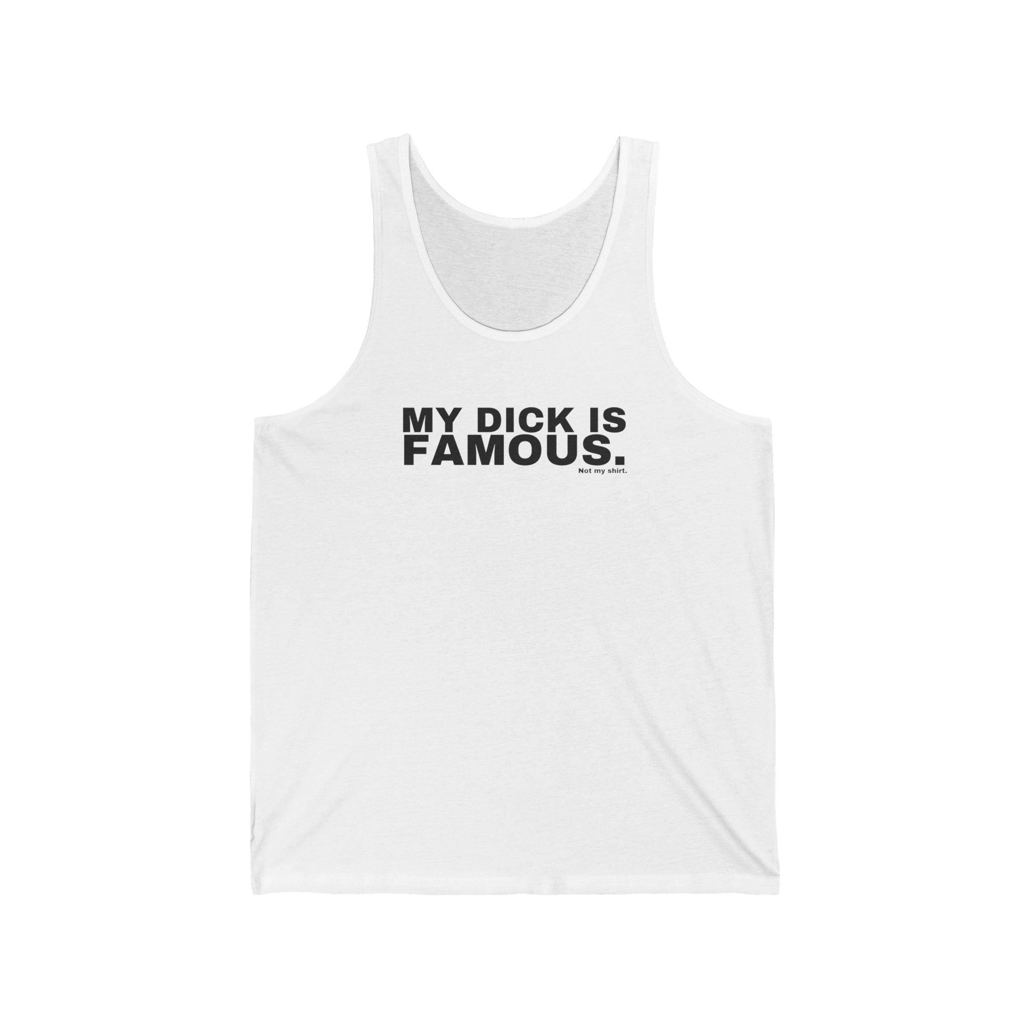 MY DICK IS FAMOUS.