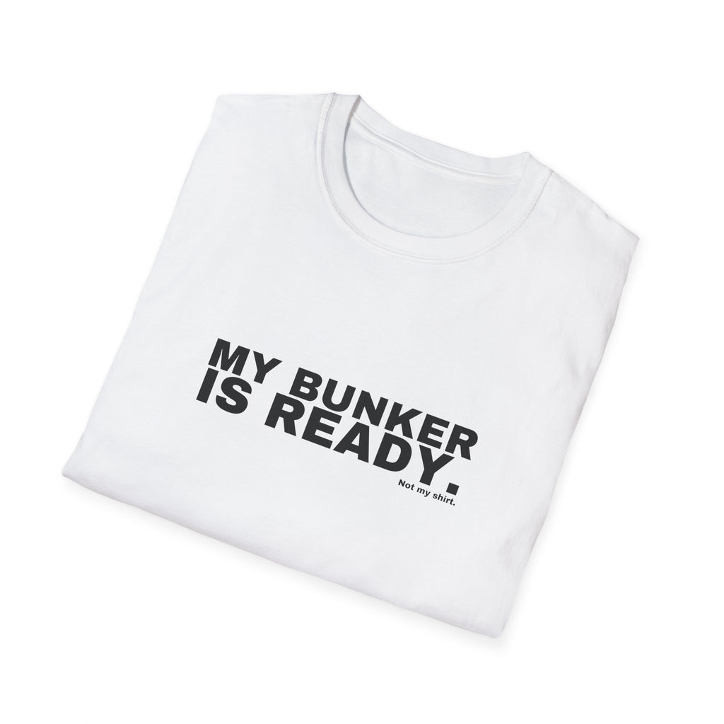 MY BUNKER IS READY.