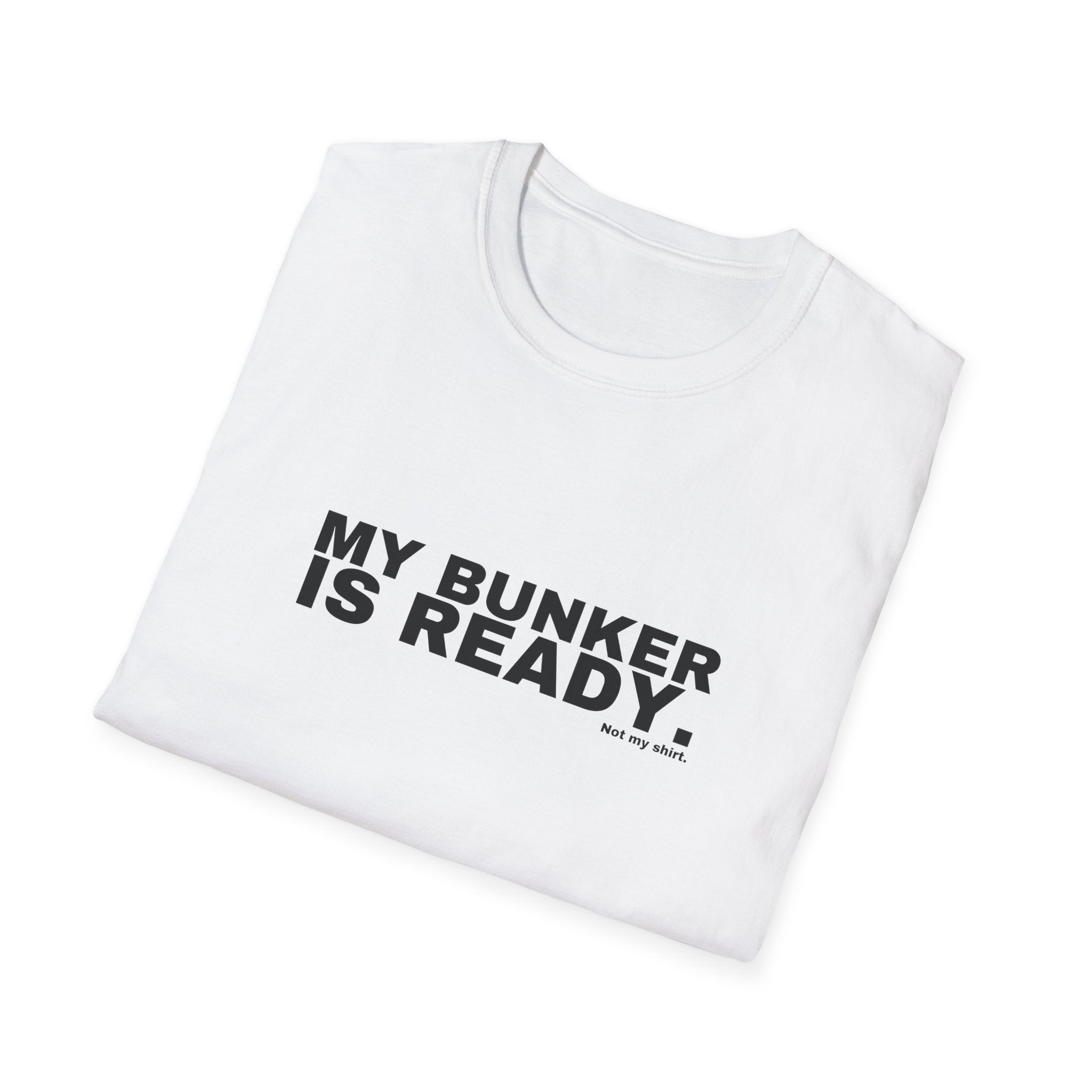 MY BUNKER IS READY.
