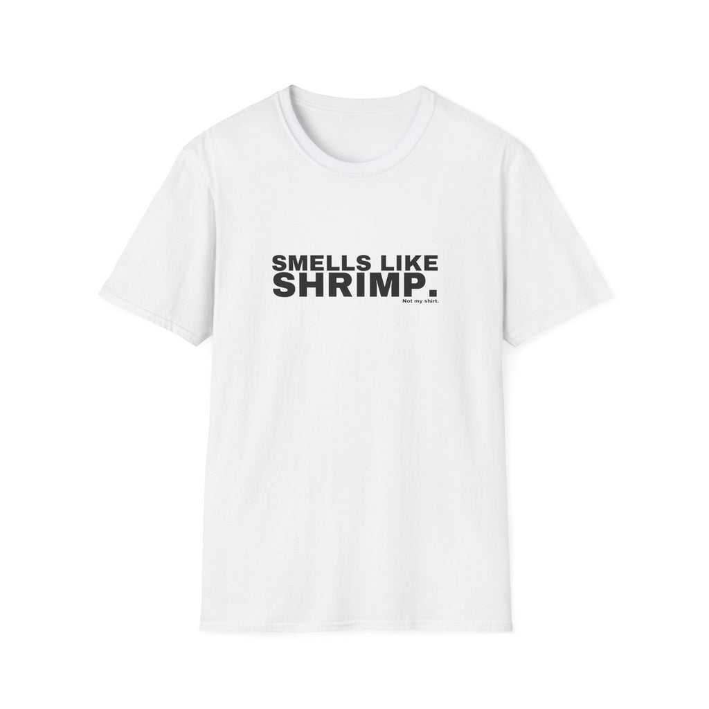 SMELLS LIKE SHRIMP.