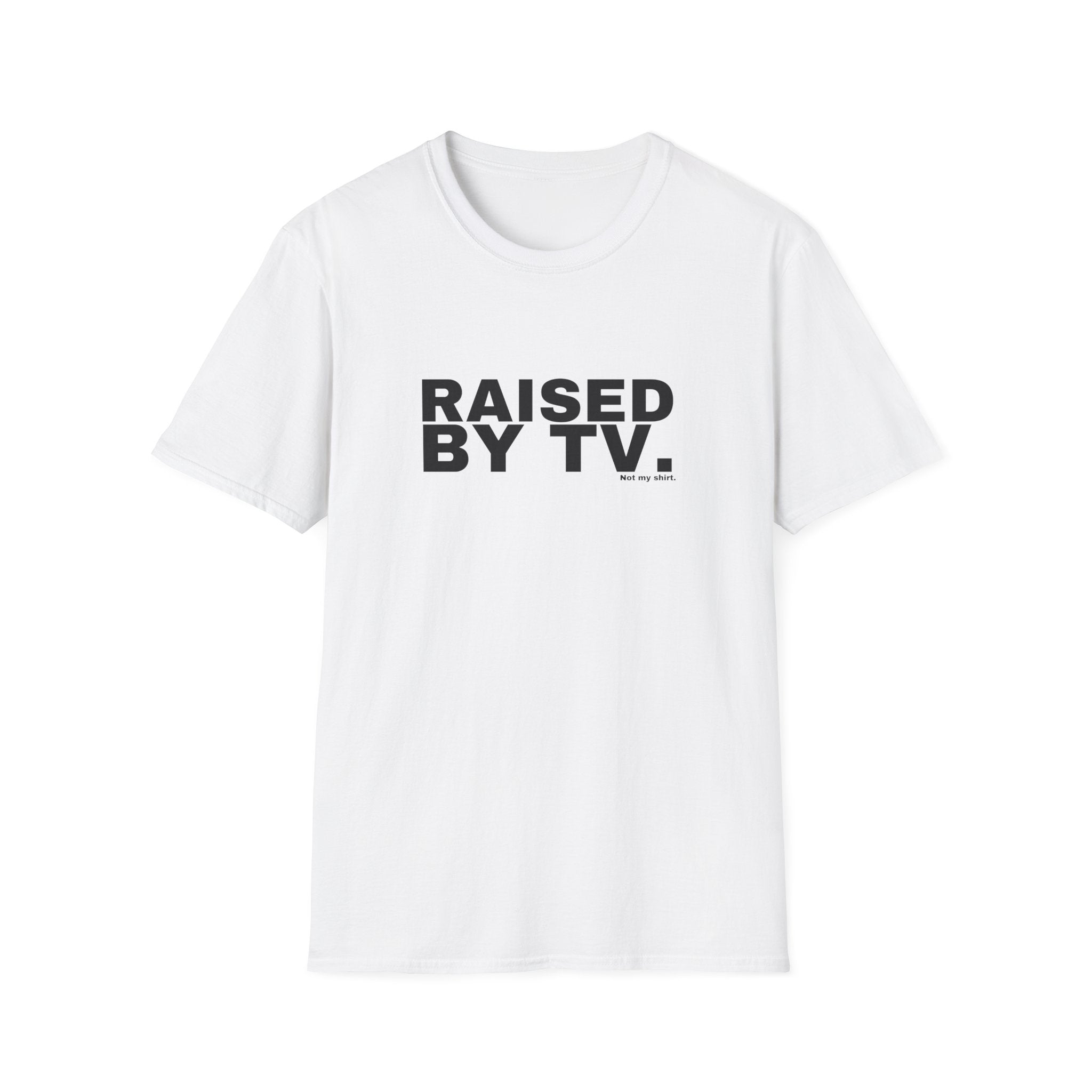 RAISED BY TV.