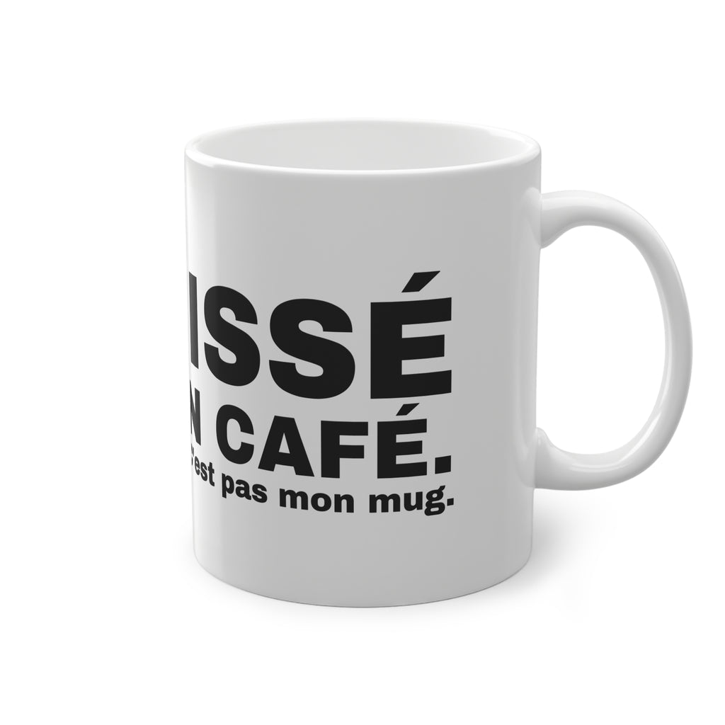 J'AI PISSÉ DANS TON CAFÉ.