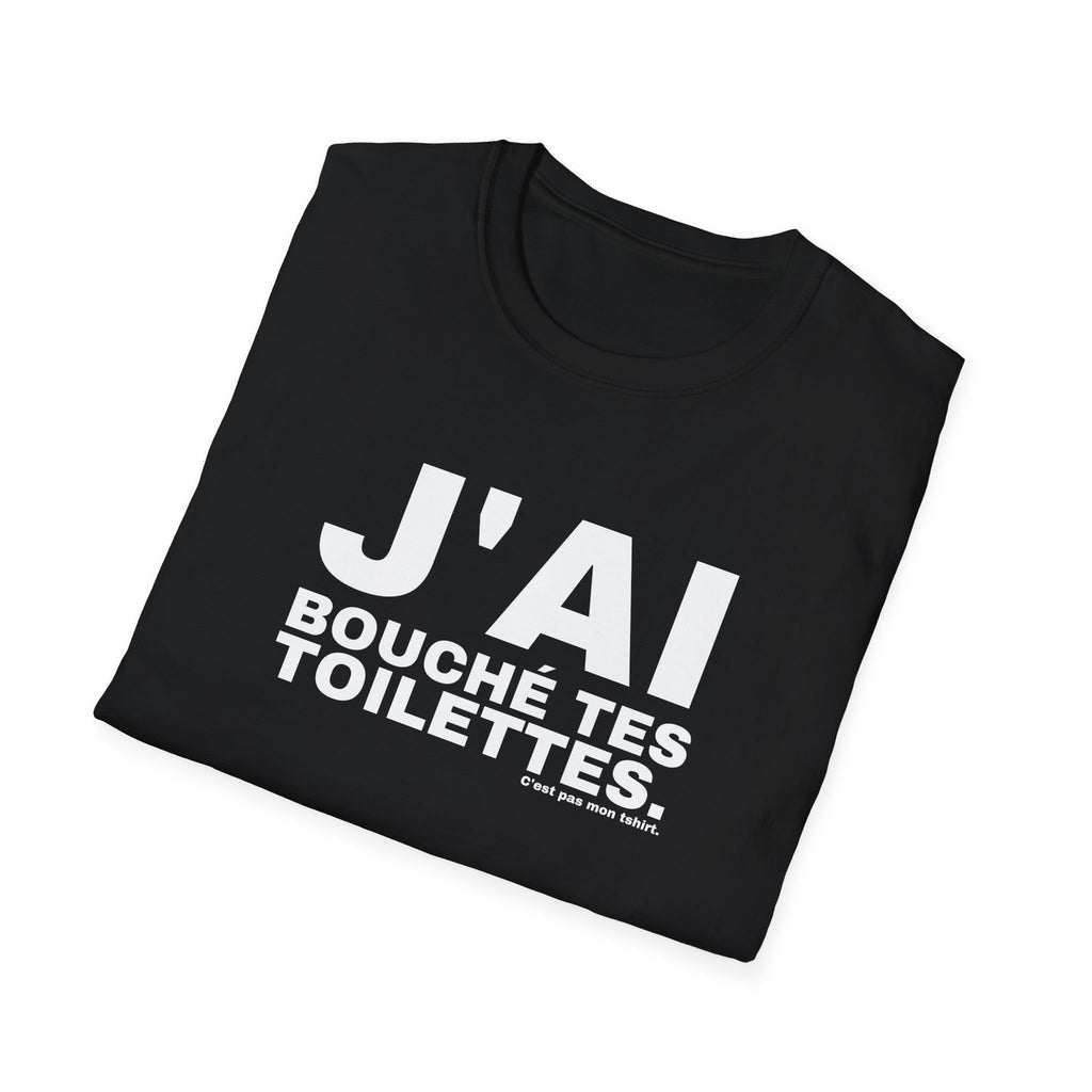 J'AI BOUCHÉ TES TOILETTES.
