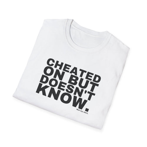 CHEATED ON BUT DOESN'T KNOW.