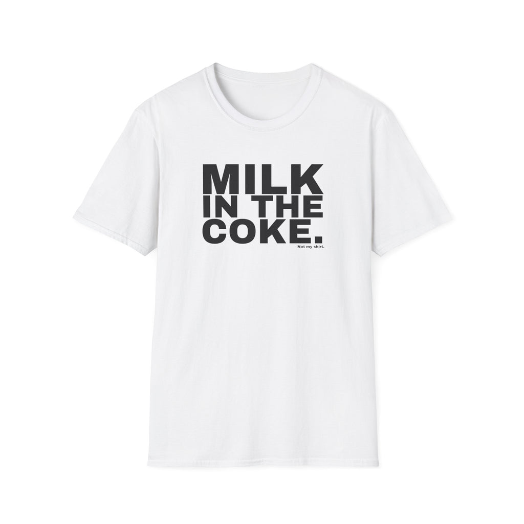 MILK IN THE COKE.