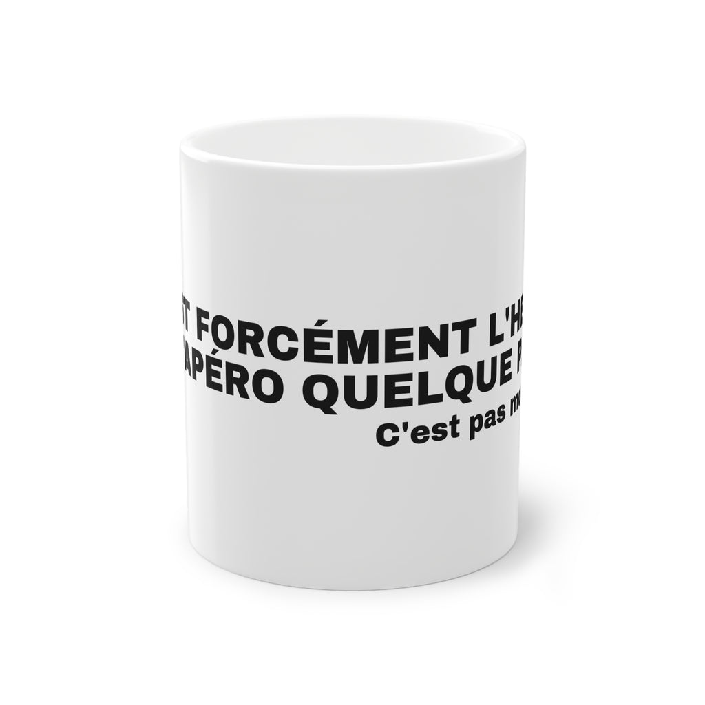 IL EST FORCÉMENT L'HEURE DE L'APÉRO QUELQUE PART.