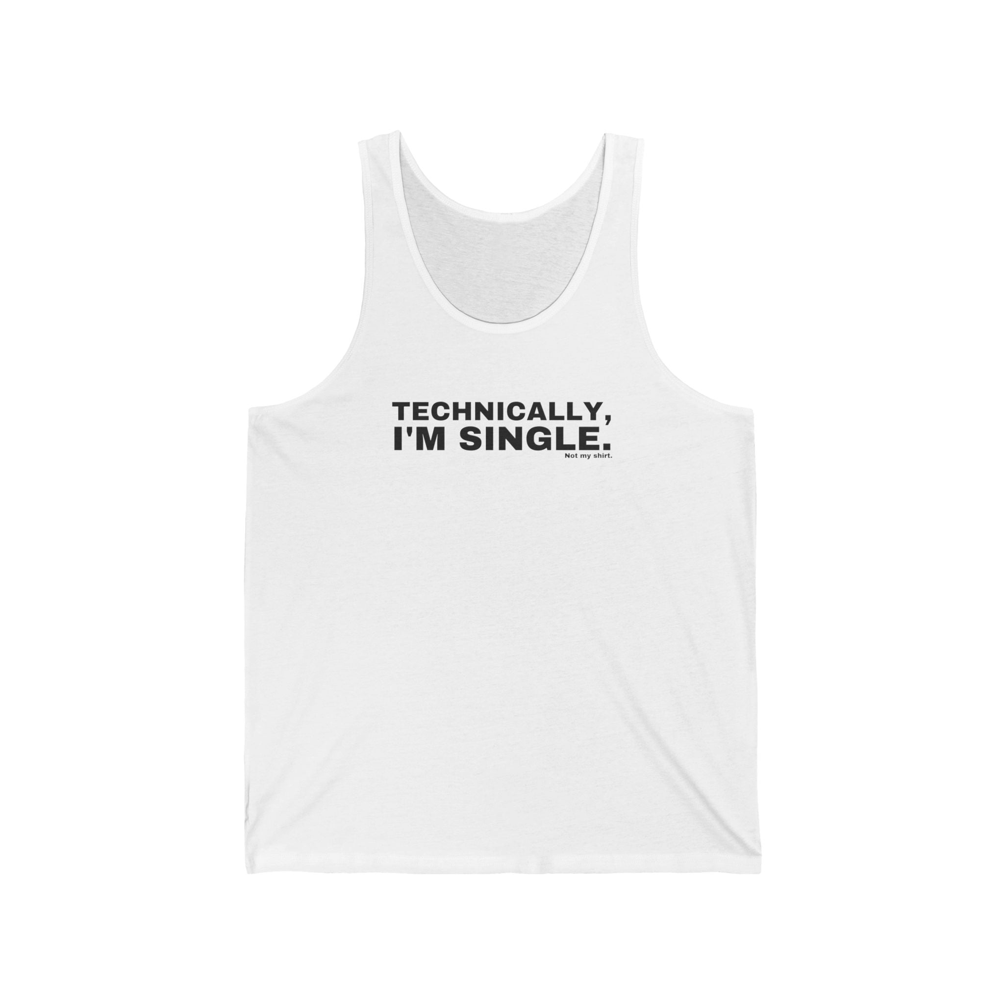 TECHNICALLY, I'M SINGLE.