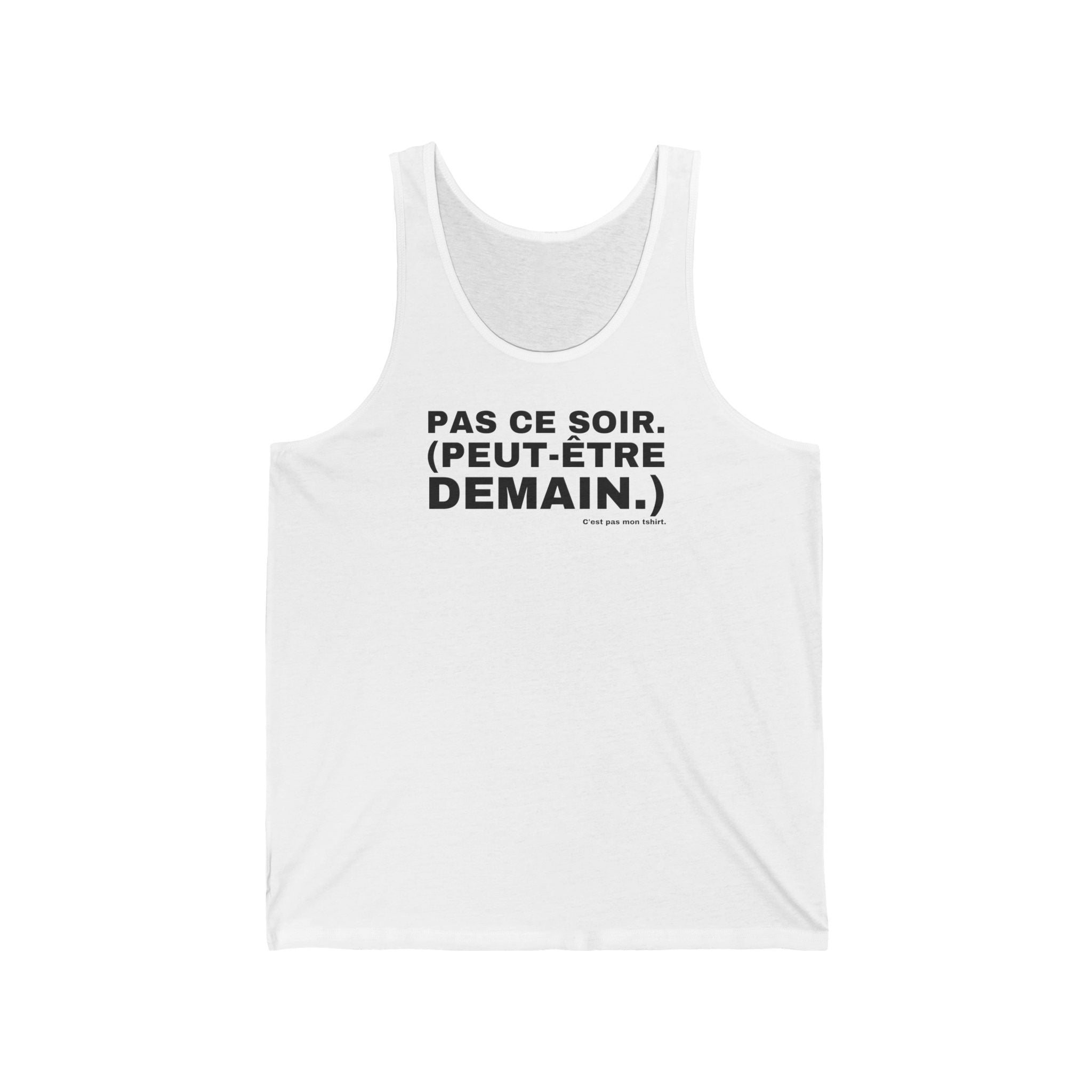 PAS CE SOIR. (PEUT-ÊTRE DEMAIN.)