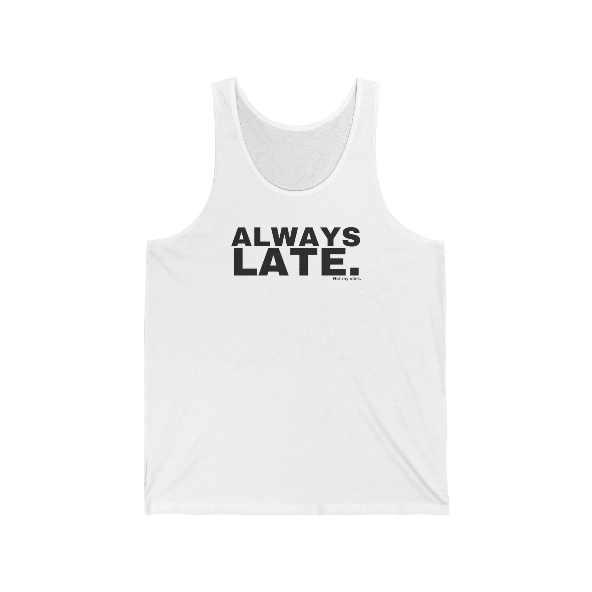 ALWAYS LATE.