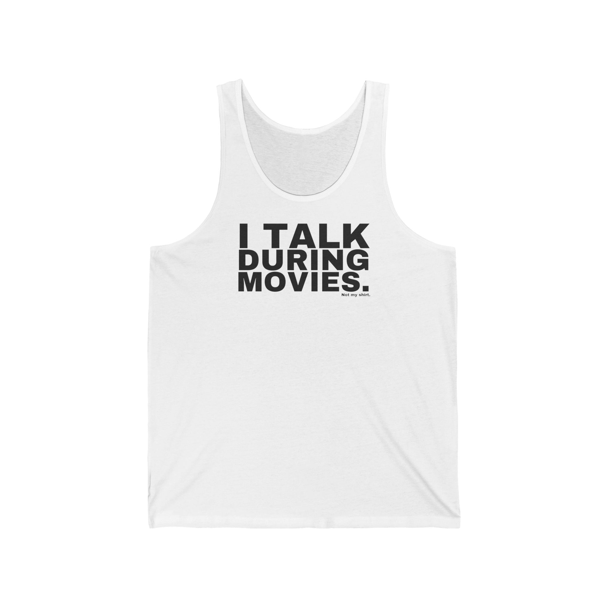I TALK DURING MOVIES.