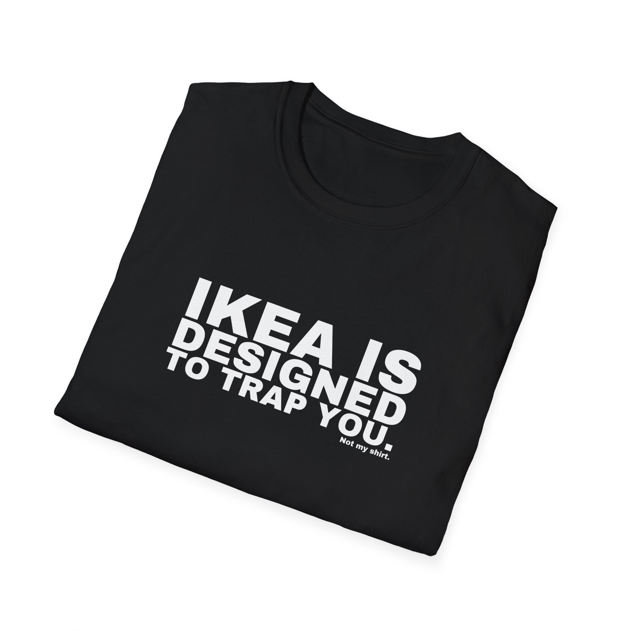 IKEA IS DESIGNED TO TRAP YOU.