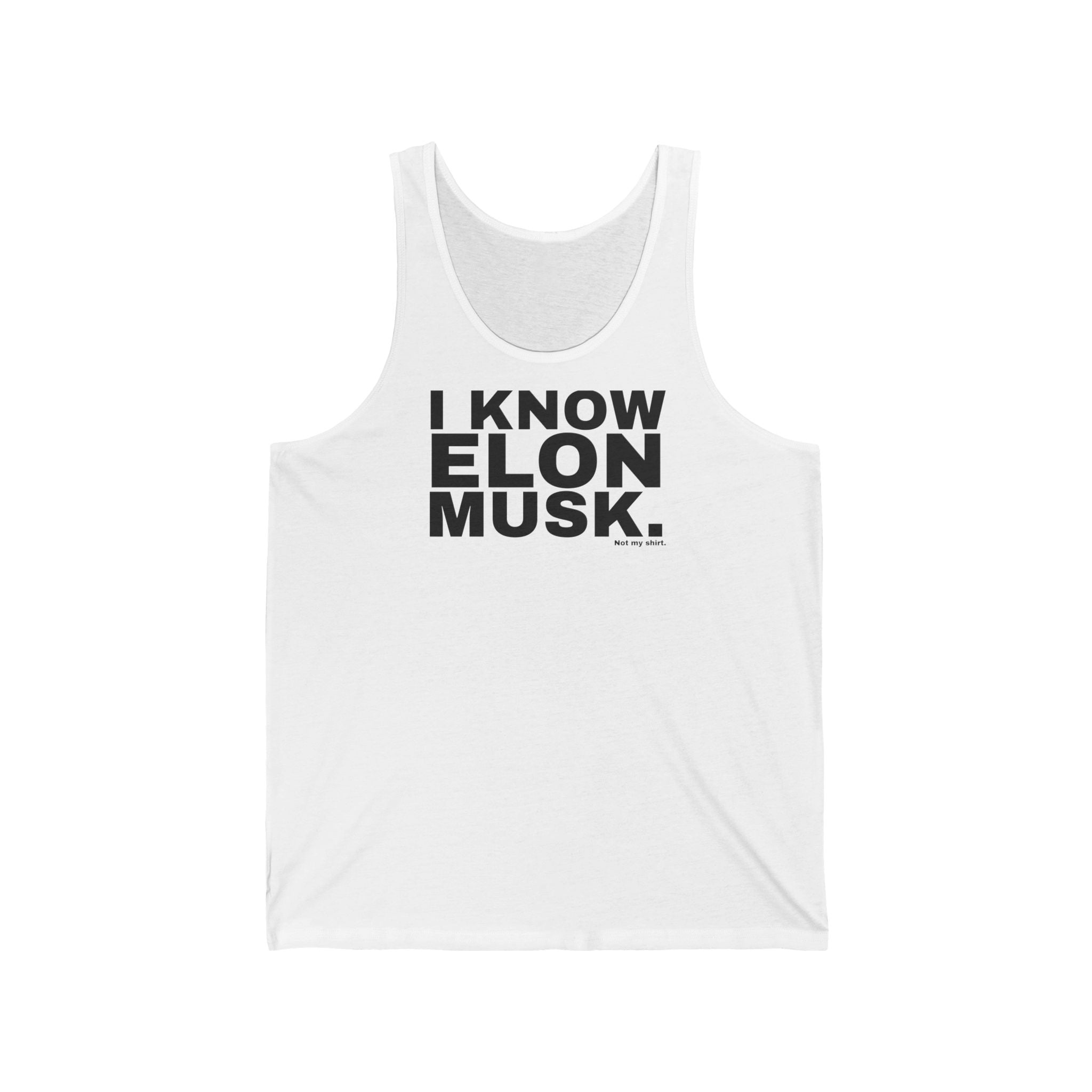 I KNOW ELON MUSK.