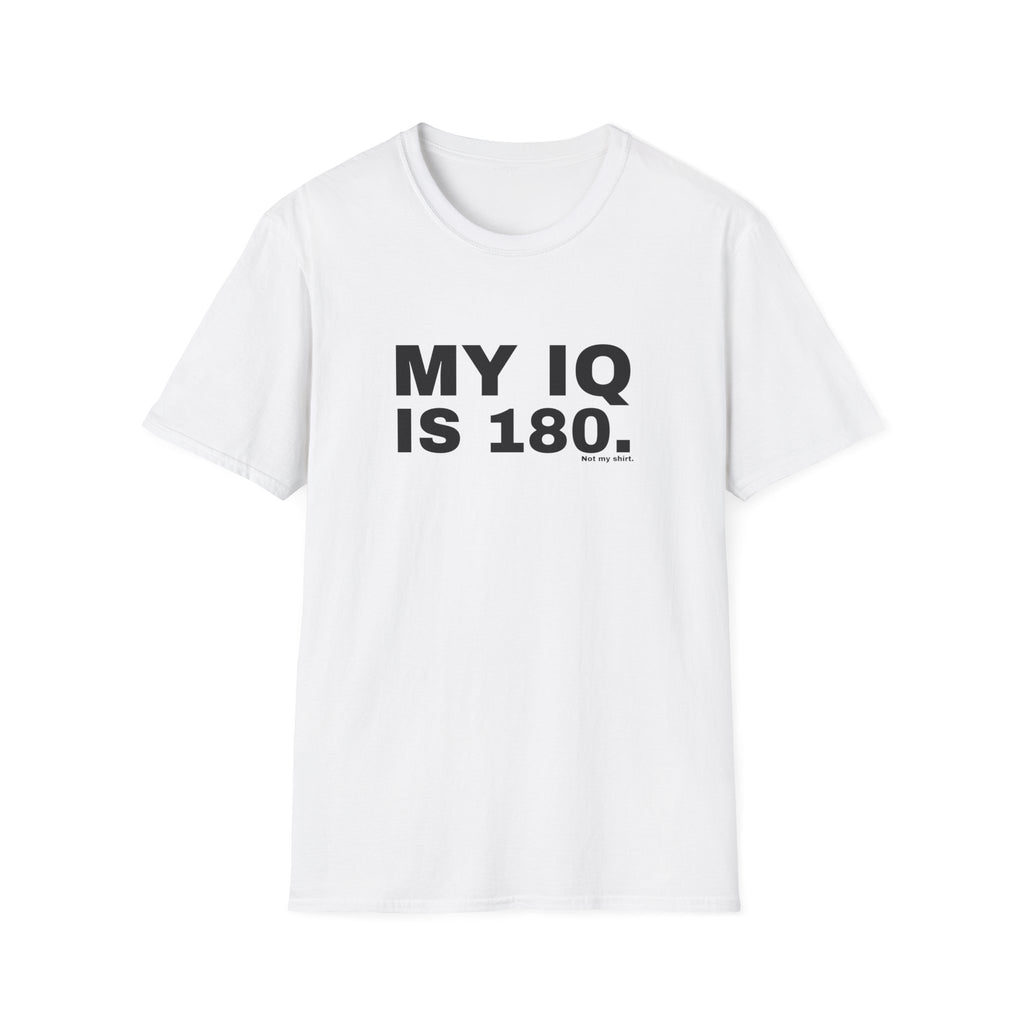 MY IQ IS 180.