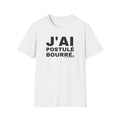 J'AI POSTULÉ BOURRÉ.