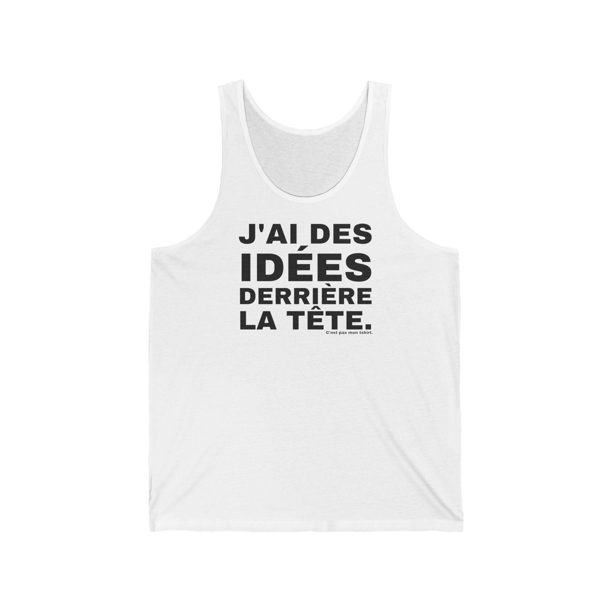J'AI DES IDÉES DERRIÈRE LA TÊTE.