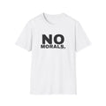 NO MORALS.