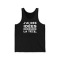 J'AI DES IDÉES DERRIÈRE LA TÊTE.