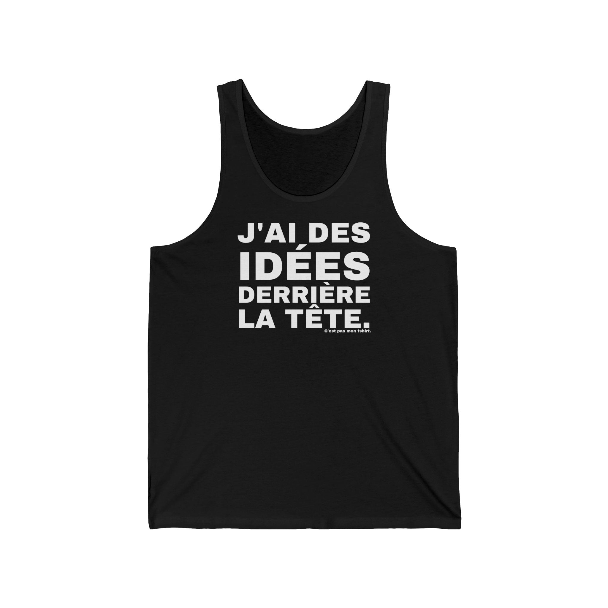 J'AI DES IDÉES DERRIÈRE LA TÊTE.