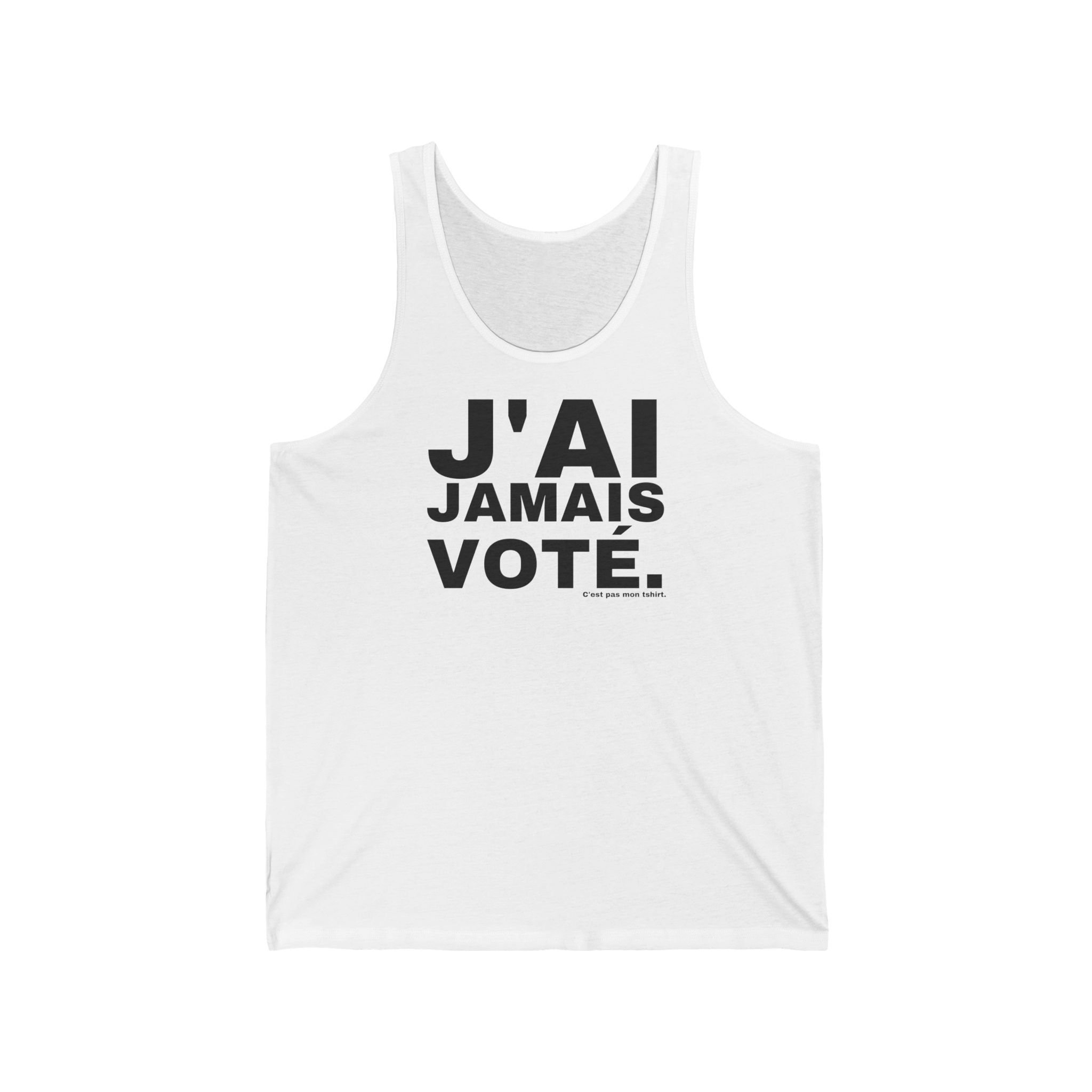 J'AI JAMAIS VOTÉ.