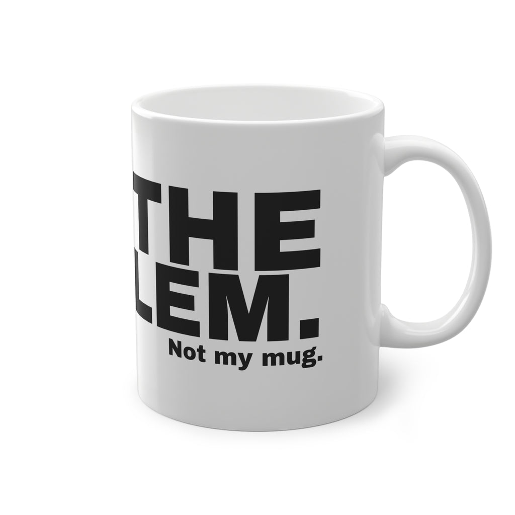 I AM THE PROBLEM.